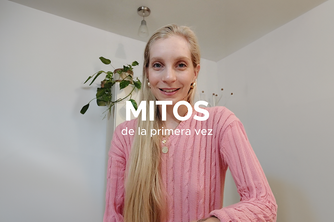 La primera vez siempre duele | #Mitos